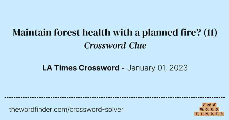 Maintain forest health with a planned fire? crossword clue image