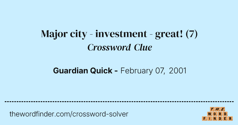 Major city - investment - great! crossword clue image
