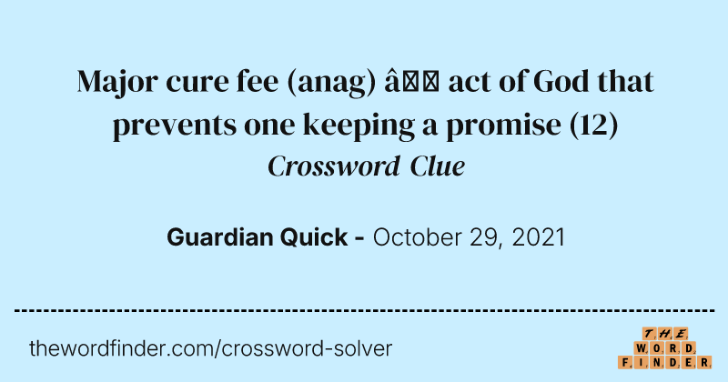 Major cure fee (anag) — act of God that prevents one keeping a promise crossword clue image