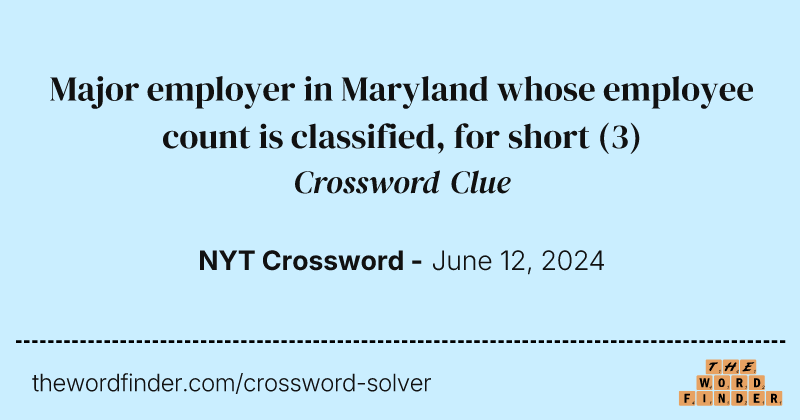 Major employer in Maryland whose employee count is classified, for short crossword clue image