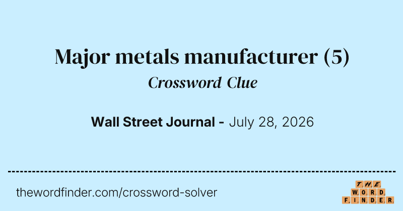 Major metals manufacturer crossword clue image