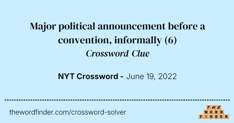 Major political announcement before a convention, informally crossword clue image