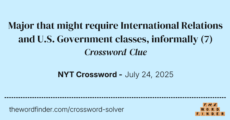 Major that might require International Relations and U.S. Government classes, informally crossword clue image