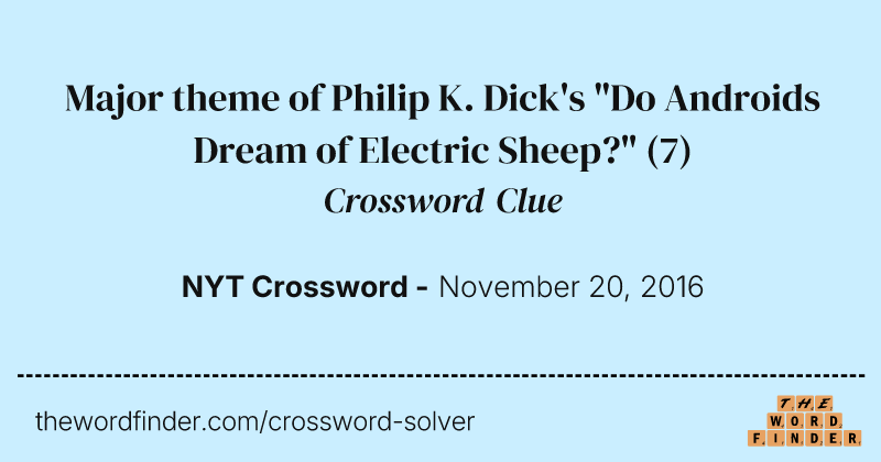 Major theme of Philip K. Dick's "Do Androids Dream of Electric Sheep?" crossword clue image