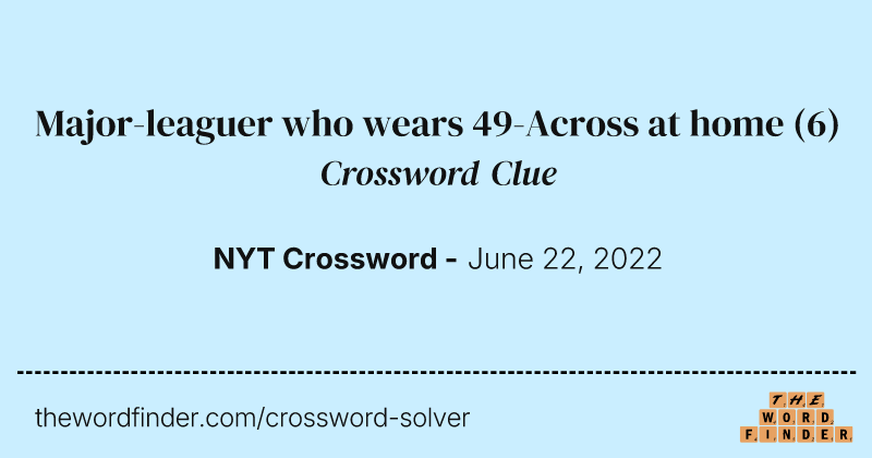 Major-leaguer who wears 49-Across at home crossword clue image