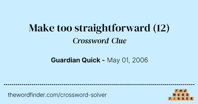 Make too straightforward crossword clue image