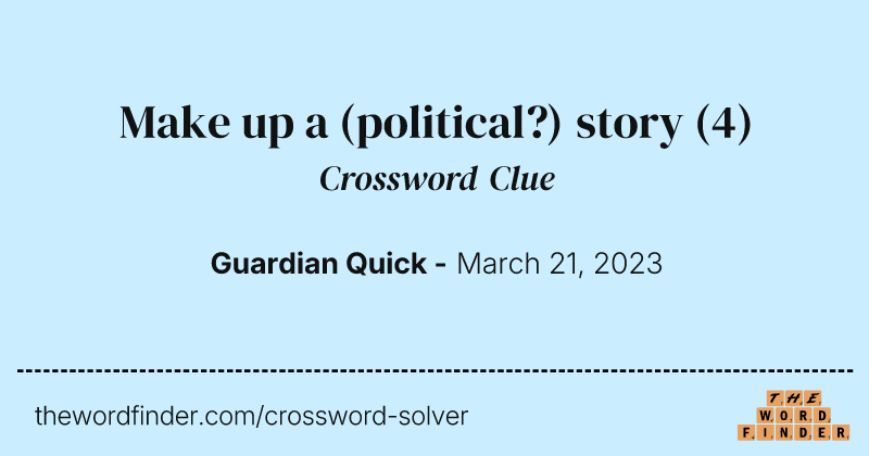 Make up a (political?) story crossword clue image