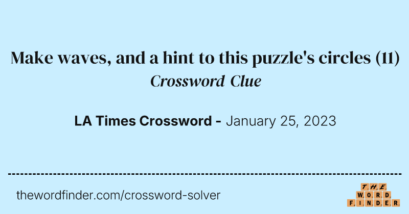 Make waves, and a hint to this puzzle's circles crossword clue image