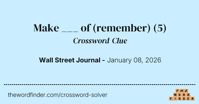 Make ___ of (remember) crossword clue image