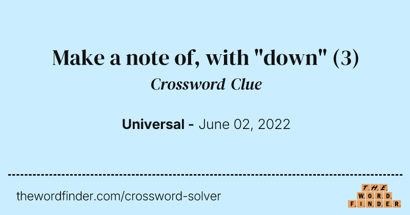 Make a note of, with "down" crossword clue image