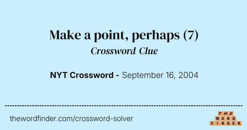 Make a point, perhaps crossword clue image