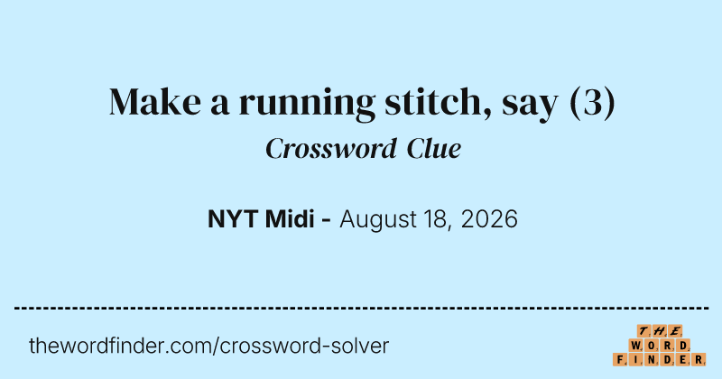 Make a running stitch, say crossword clue image