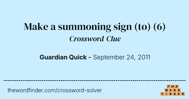 Make a summoning sign (to) crossword clue image