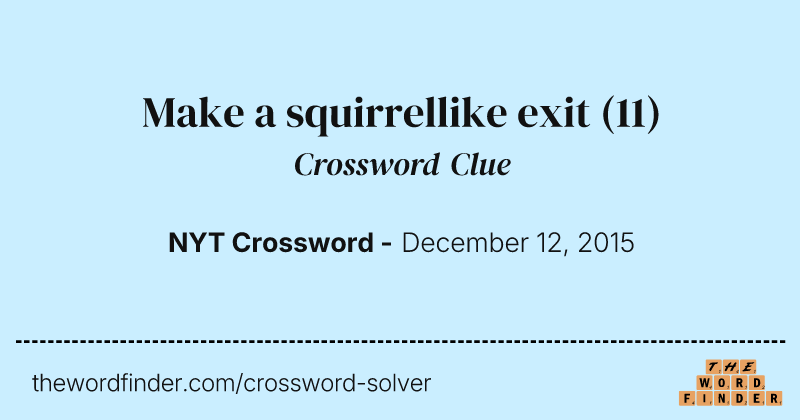 Make a squirrellike exit crossword clue image