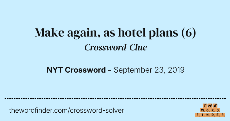 Make again, as hotel plans crossword clue image