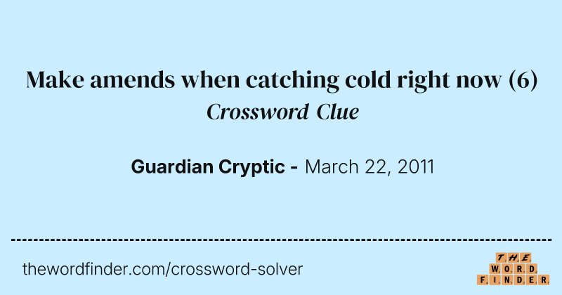 Make amends when catching cold right now crossword clue image