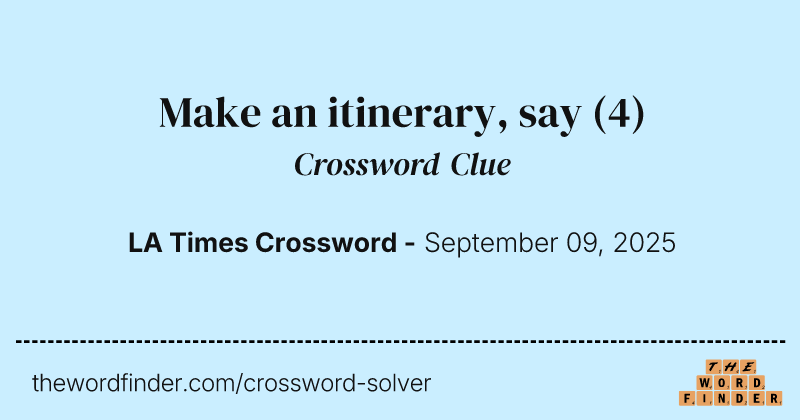 Make an itinerary, say crossword clue image