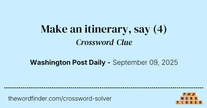 Make an itinerary, say crossword clue image