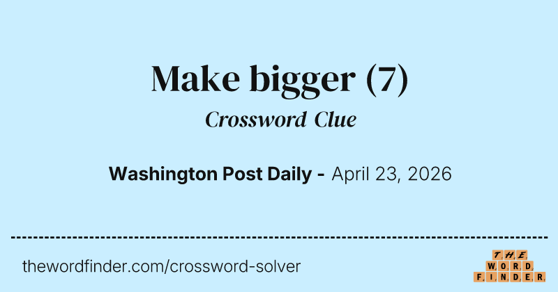 Make bigger crossword clue image