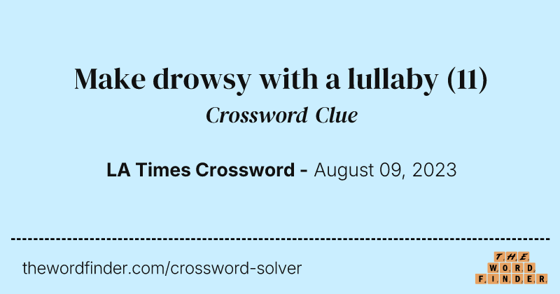 Make drowsy with a lullaby crossword clue image