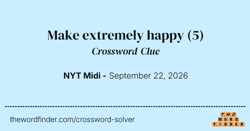 Make extremely happy crossword clue image