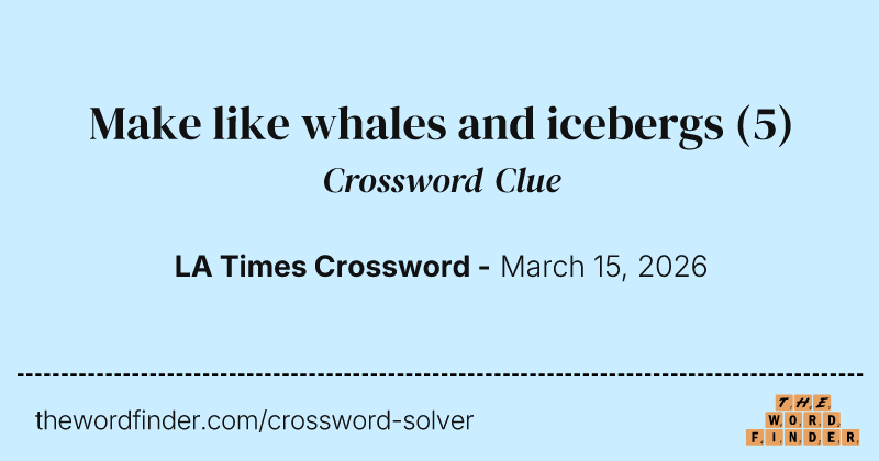 Make like whales and icebergs crossword clue image