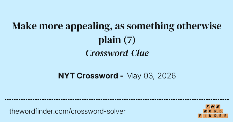 Make more appealing, as something otherwise plain crossword clue image