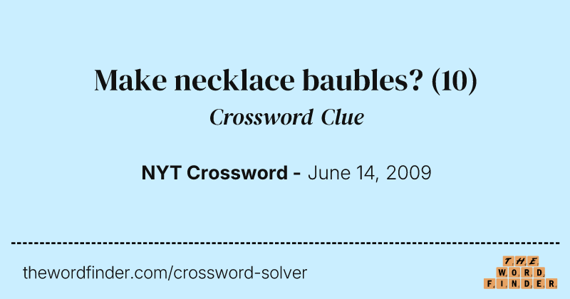 Make necklace baubles? crossword clue image