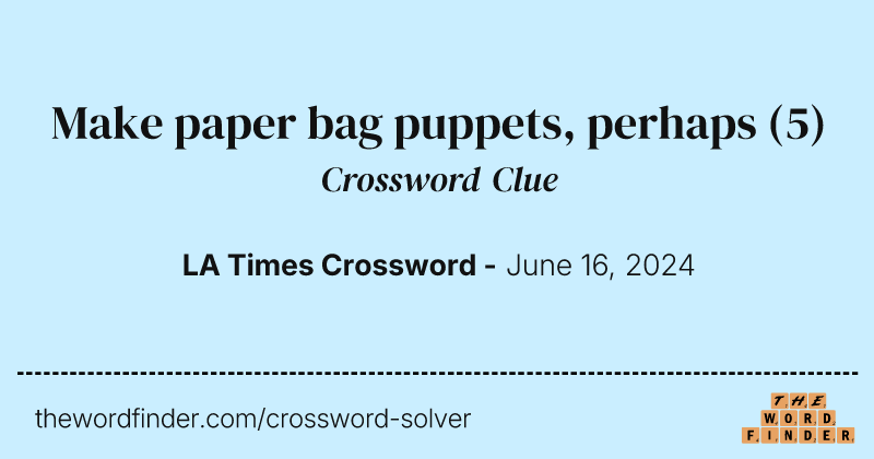 Make paper bag puppets, perhaps crossword clue image