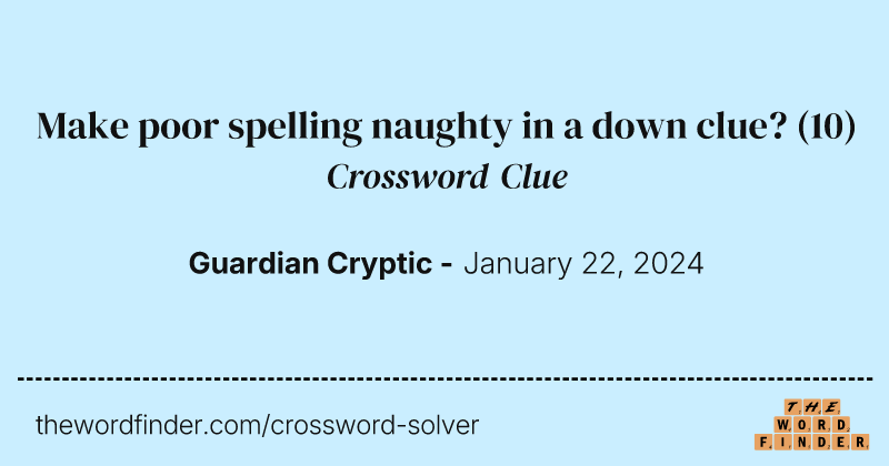 Make poor spelling naughty in a down clue? crossword clue image