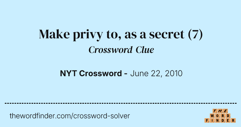 Make privy to, as a secret crossword clue image