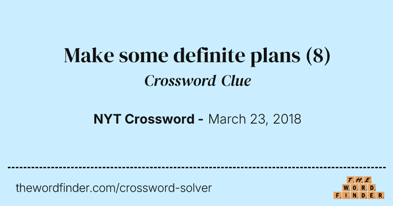Make some definite plans crossword clue image