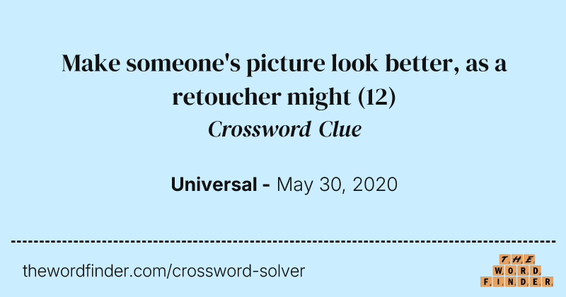 Make someone's picture look better, as a retoucher might crossword clue image