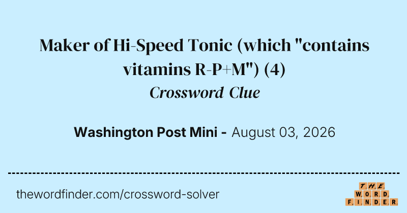 Maker of Hi-Speed Tonic (which "contains vitamins R-P+M") crossword clue image