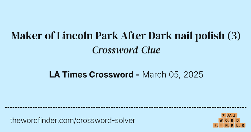 Maker of Lincoln Park After Dark nail polish crossword clue image