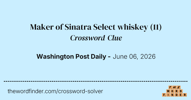 Maker of Sinatra Select whiskey crossword clue image