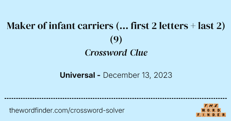 Maker of infant carriers (... first 2 letters + last 2) crossword clue image
