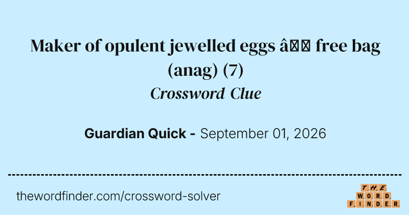 Maker of opulent jewelled eggs – free bag (anag) crossword clue image