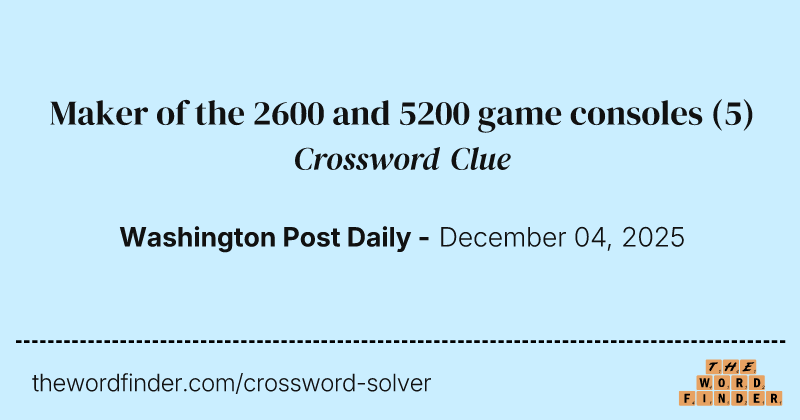Maker of the 2600 and 5200 game consoles crossword clue image
