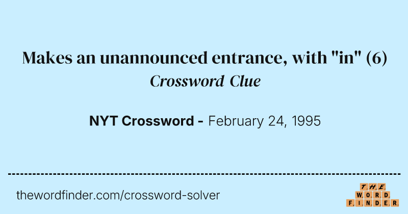 Makes an unannounced entrance, with "in" crossword clue image