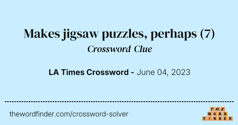 Makes jigsaw puzzles, perhaps crossword clue image