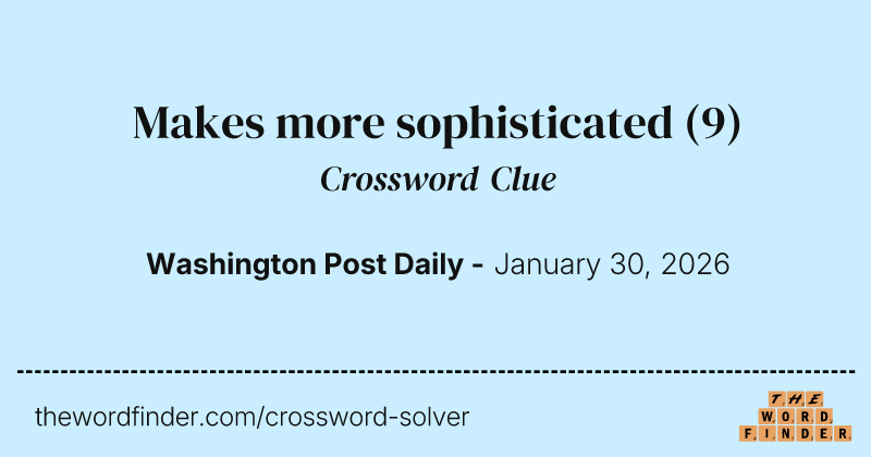 Makes more sophisticated crossword clue image
