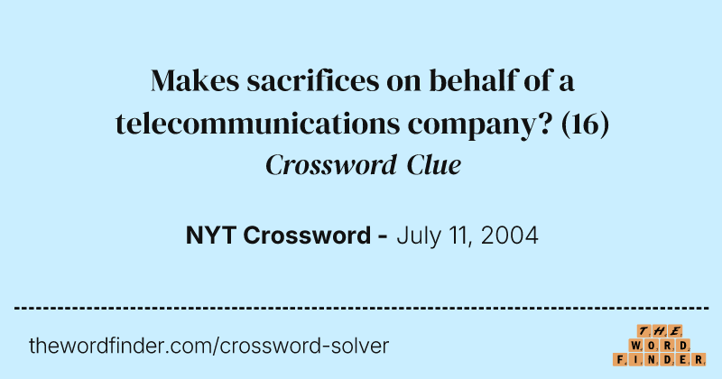 Makes sacrifices on behalf of a telecommunications company? crossword clue image