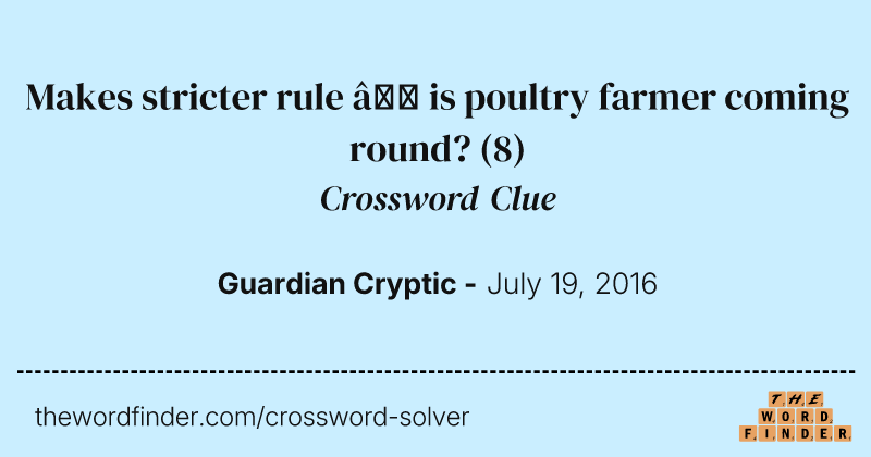 Makes stricter rule — is poultry farmer coming round? crossword clue image