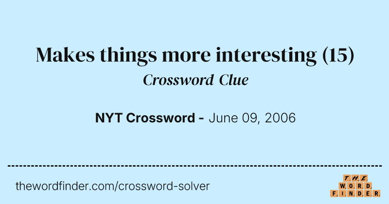 Makes things more interesting crossword clue image