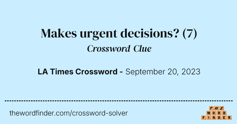 Makes urgent decisions? crossword clue image