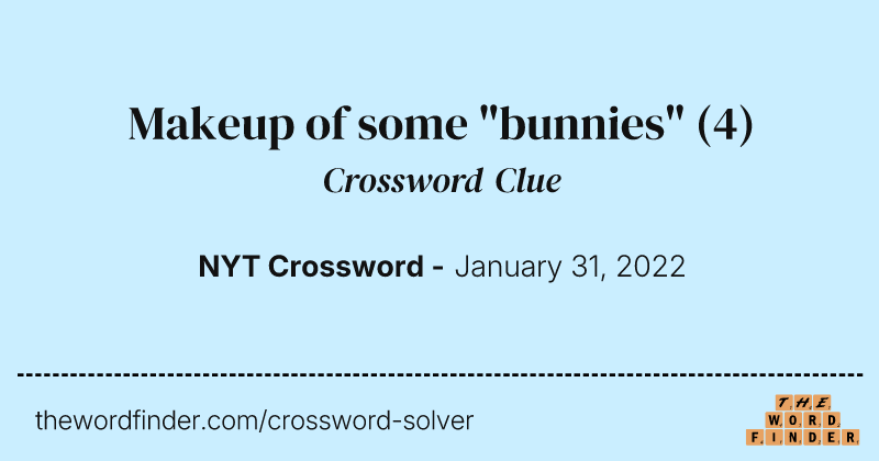 Makeup of some "bunnies" crossword clue image