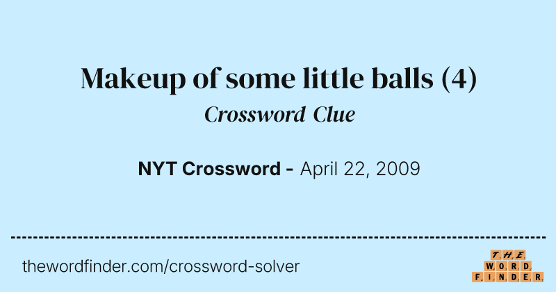 Makeup of some little balls crossword clue image