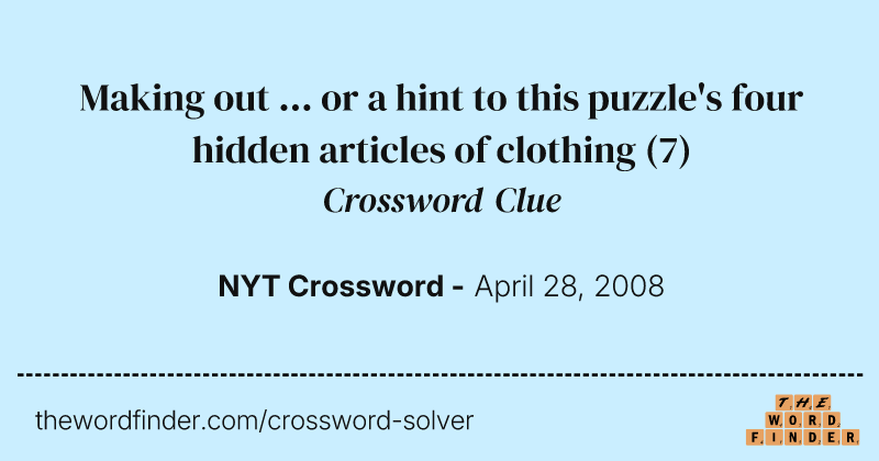 Making out ... or a hint to this puzzle's four hidden articles of clothing crossword clue image