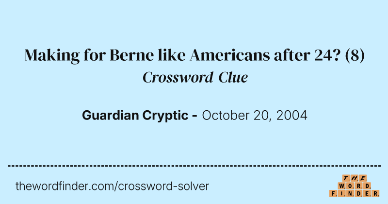 Making for Berne like Americans after 24? crossword clue image